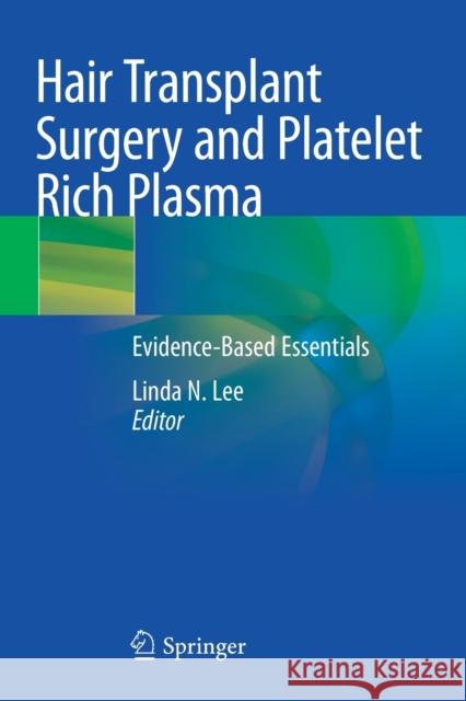 Hair Transplant Surgery and Platelet Rich Plasma: Evidence-Based Essentials Linda N. Lee 9783030546502 Springer - książka