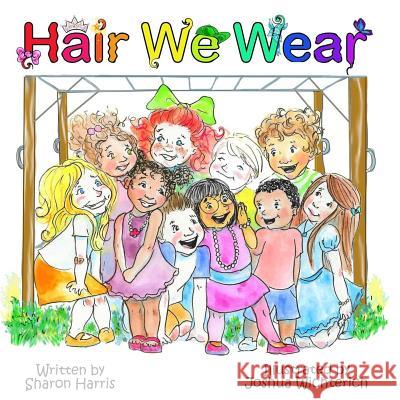 Hair We Wear Sharon Harris Joshua Wichterich 9780692946015 Sharon Harris - książka