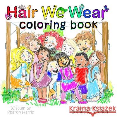 Hair We Wear Coloring Book Sharon Harris Joshua Wichterich 9781977576781 Createspace Independent Publishing Platform - książka