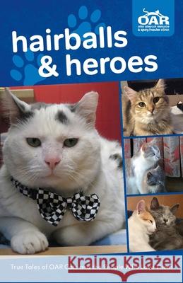 Hairballs and Heroes: True Tales of OAR Cats and the People Who Love Them Ohio Alleycat Resource 9781087931647 Indy Pub - książka