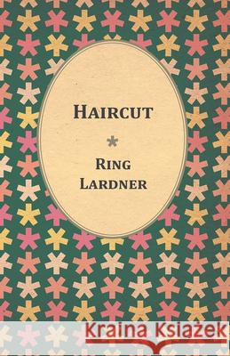 Haircut Ring, Jr. Lardner 9781447470328 Goemaere Press - książka