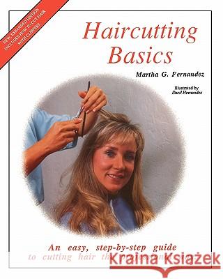 Haircutting Basics: An Easy, Step-By-Step Guide to Cutting Hair the Professional Way Martha G. Fernandez 9781453650141 Createspace - książka