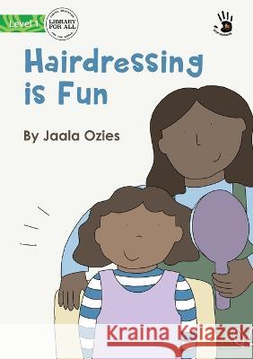 Hairdressing is Fun - Our Yarning Jaala Ozies Angharad Neal-Williams  9781922991072 Library for All - książka