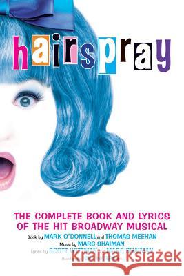 Hairspray: The Complete Book and Lyrics of the Hit Broadway Musical Mark O'Donnell 9781557835147  - książka