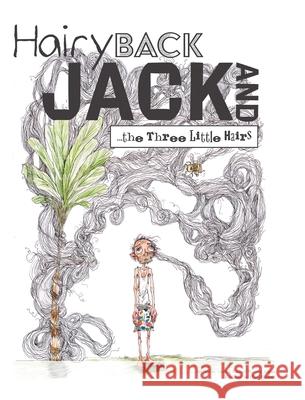 Hairy Back Jack and the Three Little Hairs Chris Perreira Jardine Rachael Perreira Jardine Uliana Barabash 9781525575228 FriesenPress - książka