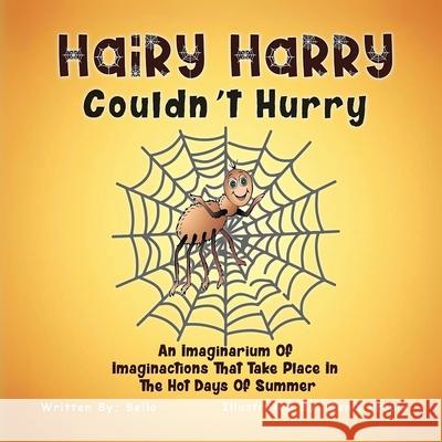 Hairy Harry Couldn't Hurry: An Imaginarium Of Imaginactions That Take Place In The Hot Days Of Summer Victor Bello 9781963851847 Olympus Story House - książka