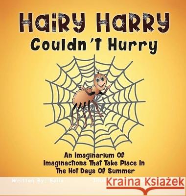 Hairy Harry Couldnt Hurry: An Imaginarium Of Imaginactions That Take Place In The Hot Days Of Summer Victor Bello 9781968069360 Olympus Story House - książka