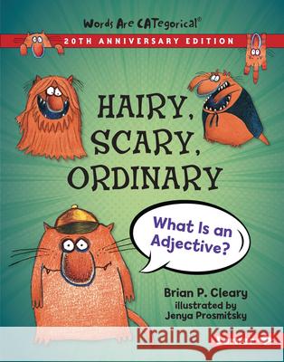 Hairy, Scary, Ordinary, 20th Anniversary Edition: What Is an Adjective? Brian P. Cleary Jenya Prosmitsky 9781728428413 Lerner Publications (Tm) - książka