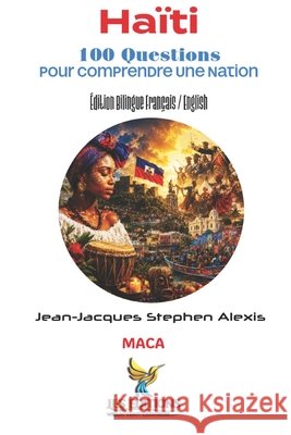 Haïti 100 Questions pour Comprendre une Nation: 100 Questions to Understand a Nation Roumer, Jean-LaTour, Alexis, Jean-Jacques Stephen 9798198507999 Independently Published - książka