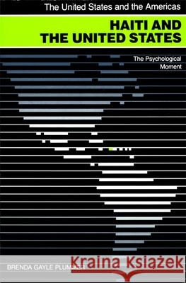 Haiti and the United States: The Psychological Moment Plummer, Brenda Gayle 9780820323824 University of Georgia Press - książka