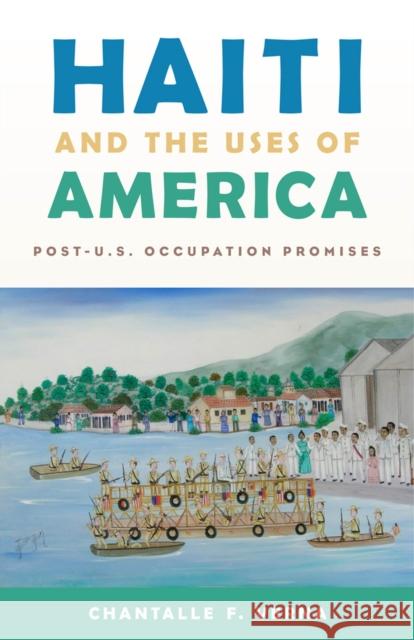 Haiti and the Uses of America: Post-U.S. Occupation Promises Chantalle F. Verna 9780813585178 Rutgers University Press - książka