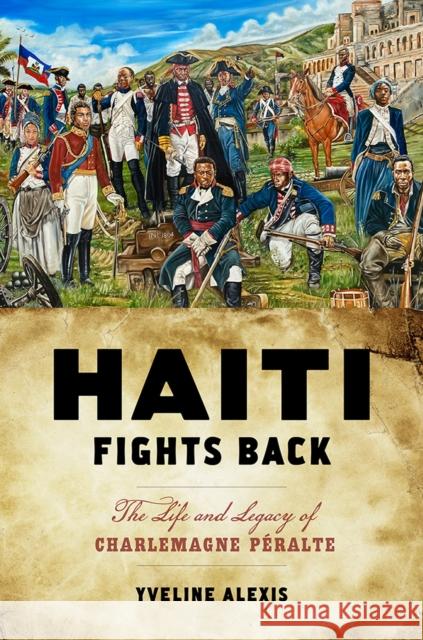 Haiti Fights Back: The Life and Legacy of Charlemagne Péralte Alexis, Yveline 9781978815407 Rutgers University Press - książka