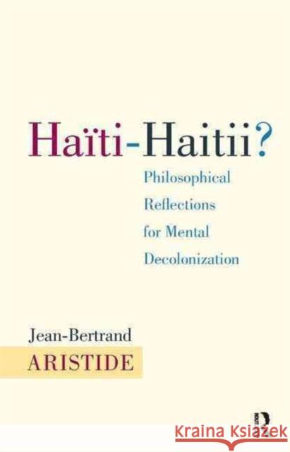 Haiti-Haitii: Philosophical Reflections for Mental Decolonization Aristide, Jean-Bertrand 9781612050539 Paradigm - książka