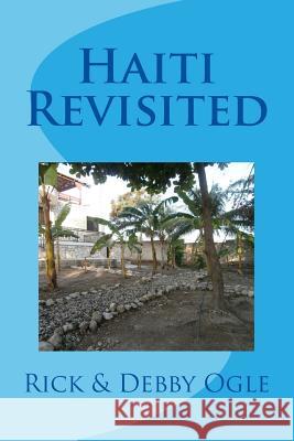 Haiti Revisited Rick Ogle Debby Ogle 9781499675559 Createspace - książka