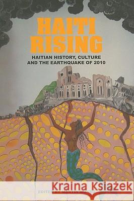 Haiti Rising: Haitian History, Culture and the Earthquake of 2010 Martin Munro 9789766402488 University of the West Indies Press - książka