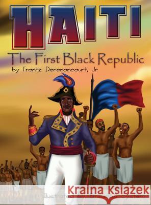 Haiti: The First Black Republic Frantz Derenoncourt, Jr 9780996541145 Lightning Fast Book Publishing - książka