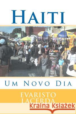 Haiti: Um Novo Dia Evaristo Lacerda 9781461024682 Createspace - książka