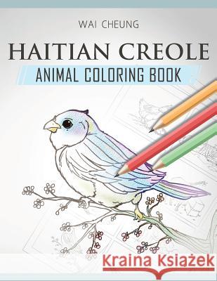 Haitian Creole Animal Coloring Book Wai Cheung 9781720796404 Createspace Independent Publishing Platform - książka