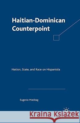 Haitian-Dominican Counterpoint: Nation, State, and Race on Hispaniola Matibag, E. 9780312294328 Palgrave MacMillan - książka