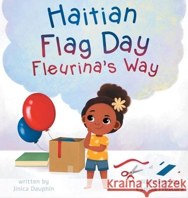 Haitian Flag Day Fleurina's Way Jinica Dauphin Camilla Frescura 9781736799611 Phin Publishing - książka