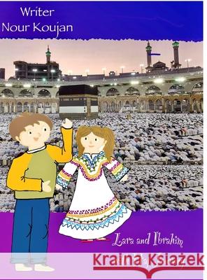 Haj Journey with lara and ibrahim: رحلة الحج مع لارا و ابراهيم Nour Koujan 9781257160853 Lulu.com - książka