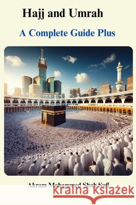 Hajj and Umrah: A Complete Guide Plus Mohammed Shah Sufi, Akram 9798282186468 Independently Published - książka