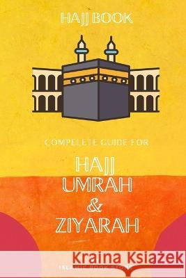 Hajj Book: Complete Guide for Hajj Umrah & Ziyarah [ Pocket Size ] Islamic Book Store   9789003612977 Islamic Book Store - książka