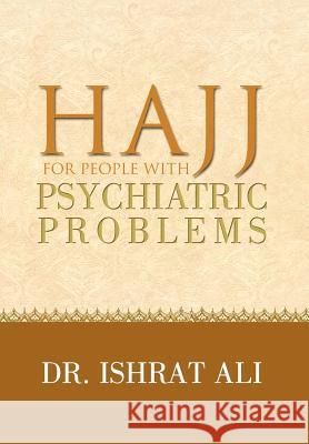 HAJJ for PEOPLE WITH PSYCHIATRIC PROBLEMS Ali, Ishrat 9781465398826 Xlibris Corporation - książka