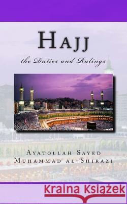 Hajj the Duties and Rulings Ayatollah Sayed Muhammad Al-Shirazi 9781506188683 Createspace Independent Publishing Platform - książka