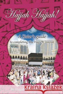 Hajjah Hajjah 2nd Edition: A Sisters Guide to completing the Hajj and Umrah Sharif, Aisha 9781976239922 Createspace Independent Publishing Platform - książka