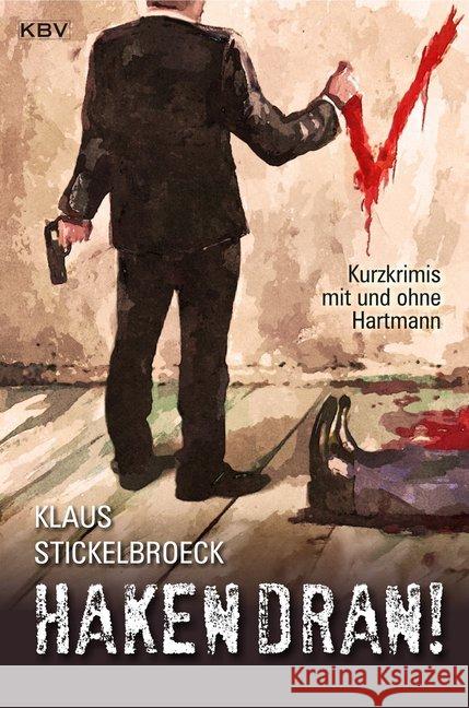 Haken dran! : Kurzkrimis mit und ohne Hartmann Stickelbroeck, Klaus 9783954413928 KBV - książka