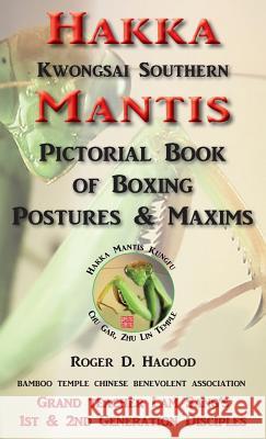 Hakka Mantis: Pictorial Book of Boxing Postures & Maxims Roger D. Hagood Huang Yan Charles Alan Clemens 9780985724092 Southern Mantis Press - książka