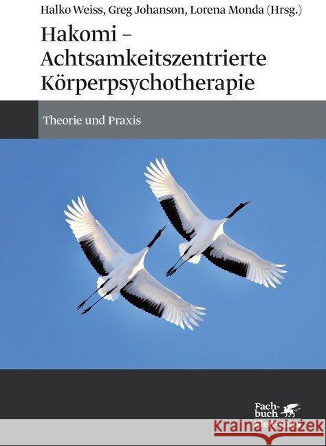 Hakomi - Achtsamkeitszentrierte Körperpsychotherapie : Theorie und Praxis  9783608963243 Klett-Cotta - książka