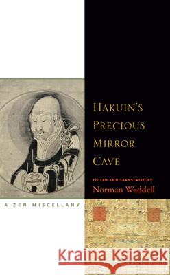 Hakuin's Precious Mirror Cave: A Zen Miscellany Waddell, Norman 9781582434971 Counterpoint LLC - książka