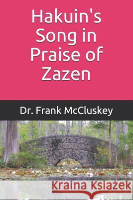 Hakuin's Song in Praise of Zazen Frank Bryce McCluskey 9781795504560 Independently Published - książka