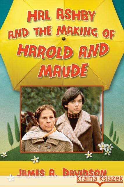 Hal Ashby and the Making of Harold and Maude James A. Davidson 9781476663210 McFarland & Company - książka