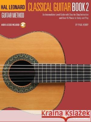 Hal Leonard Classical Guitar Method - Book 2 (Book/Online Audio) Paul Henry 9781495051920 Hal Leonard Publishing Corporation - książka