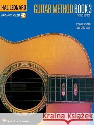 Hal Leonard Guitar Method Book 3 + Audio: Second Edition Will Schmid, Greg Koch 9780634014161 Hal Leonard Corporation - książka