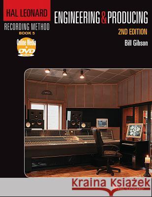 Hal Leonard Recording Method Book 5: Engineering and Producing Gibson, Bill 9781458436924 Hal Leonard Publishing Corporation - książka