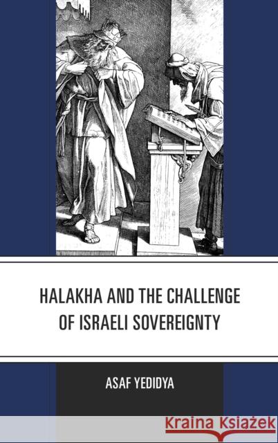 Halakha and the Challenge of Israeli Sovereignty Yedidya, Asaf 9781498534970 Lexington Books - książka