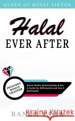 Halal Ever After: Social Media, Relationships and Sex - A Guide for Millennials and Gen Z Muslimahs Randa Taha 9780578258768 Randa Taha - książka