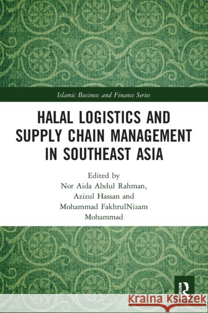 Halal Logistics and Supply Chain Management in Southeast Asia Nor Aida Abdu Azizul Hassan Mohammad Fakhrulnizam Mohammad 9780367502355 Routledge - książka