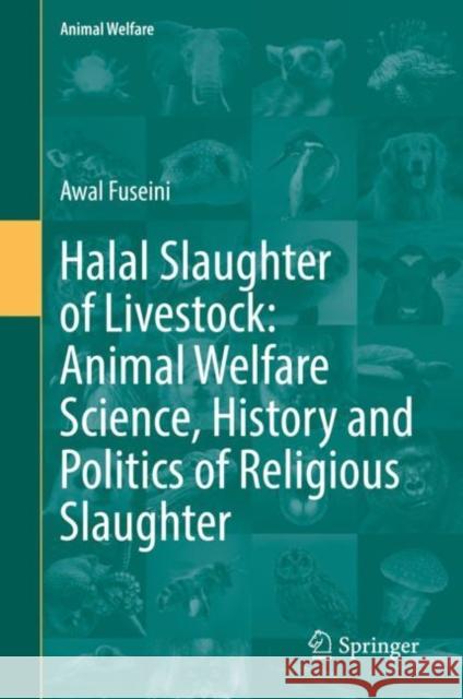 Halal Slaughter of Livestock: Animal Welfare Science, History and Politics of Religious Slaughter Awal Fuseini 9783031175657 Springer - książka