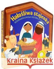 Hałaśliwa stajenka. Bożonarodzeniowa historia... Sarah Pitt 9788383451565 Wydawnictwo Diecezjalne i Drukarnia w Sandomi - książka