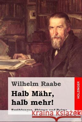 Halb Mähr, halb mehr!: Erzählungen, Skizzen und Reime Raabe, Wilhelm 9781508827450 Createspace - książka