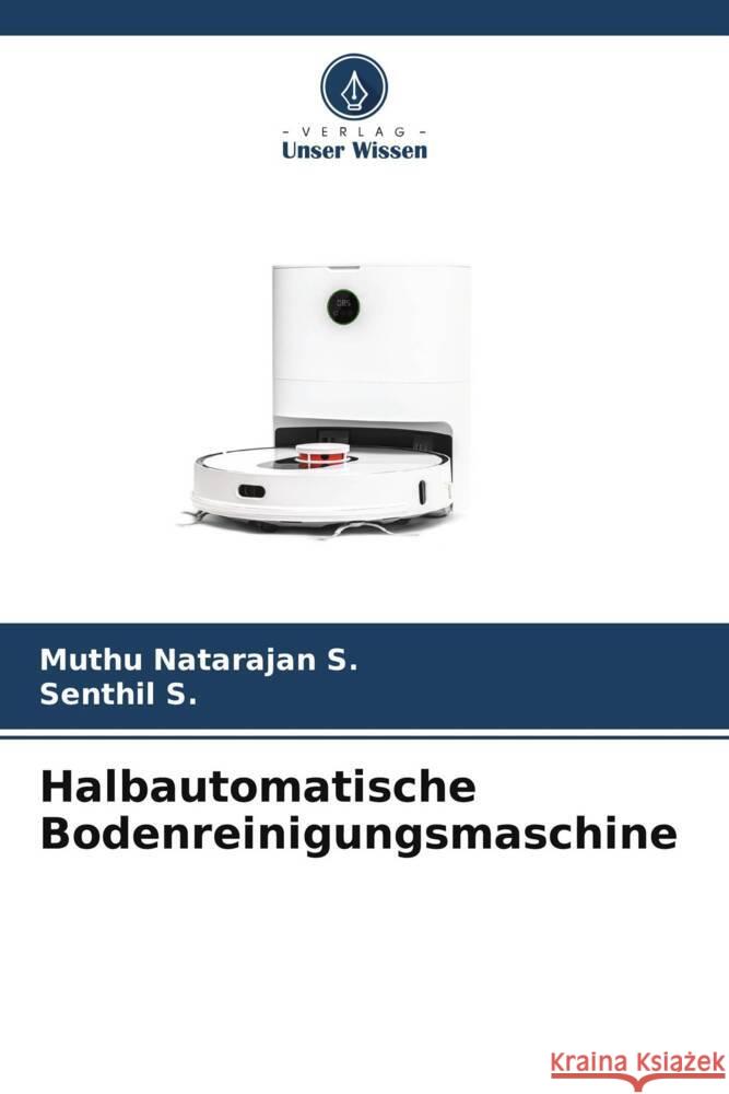 Halbautomatische Bodenreinigungsmaschine S., Muthu Natarajan, S., Senthil 9786205112410 Verlag Unser Wissen - książka