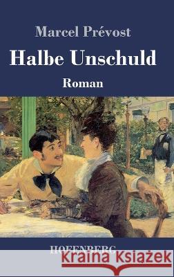 Halbe Unschuld: Roman Marcel Prévost 9783743745407 Hofenberg - książka