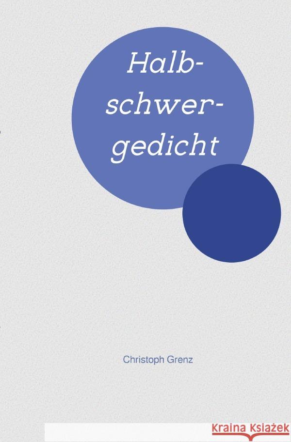 Halbschwergedicht Grenz, Christoph 9783756544585 epubli - książka
