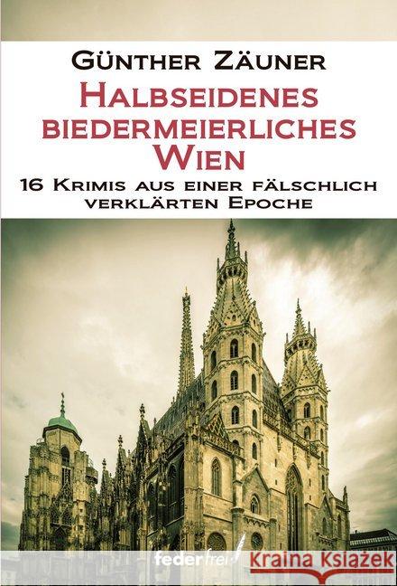 Halbseidenes biedermeierliches Wien Zäuner, Günther 9783990740910 Federfrei Verlag - książka