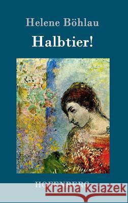 Halbtier!: Roman Helene Böhlau 9783861992905 Hofenberg - książka